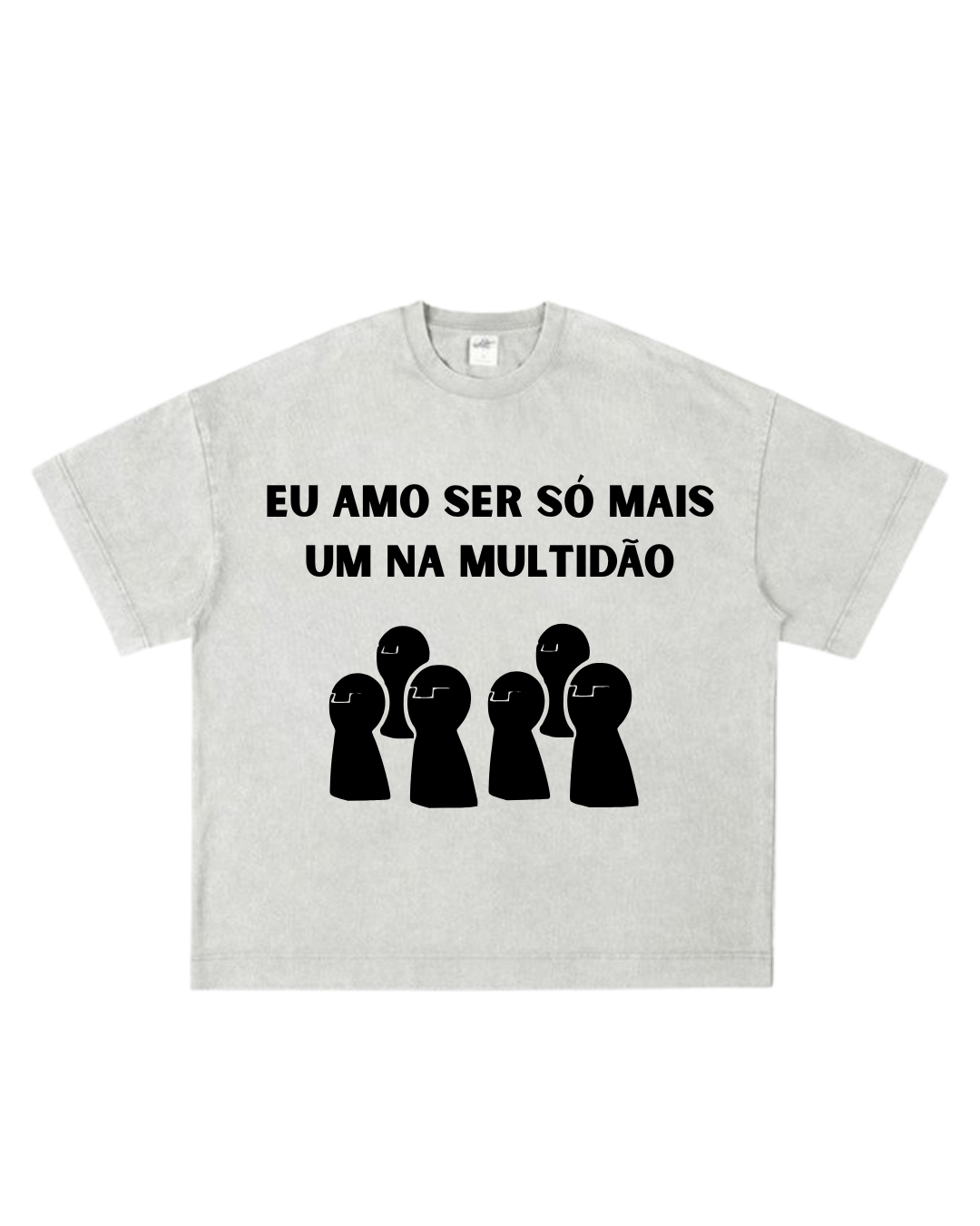 Camisa eu amo ser só mais um na multidão