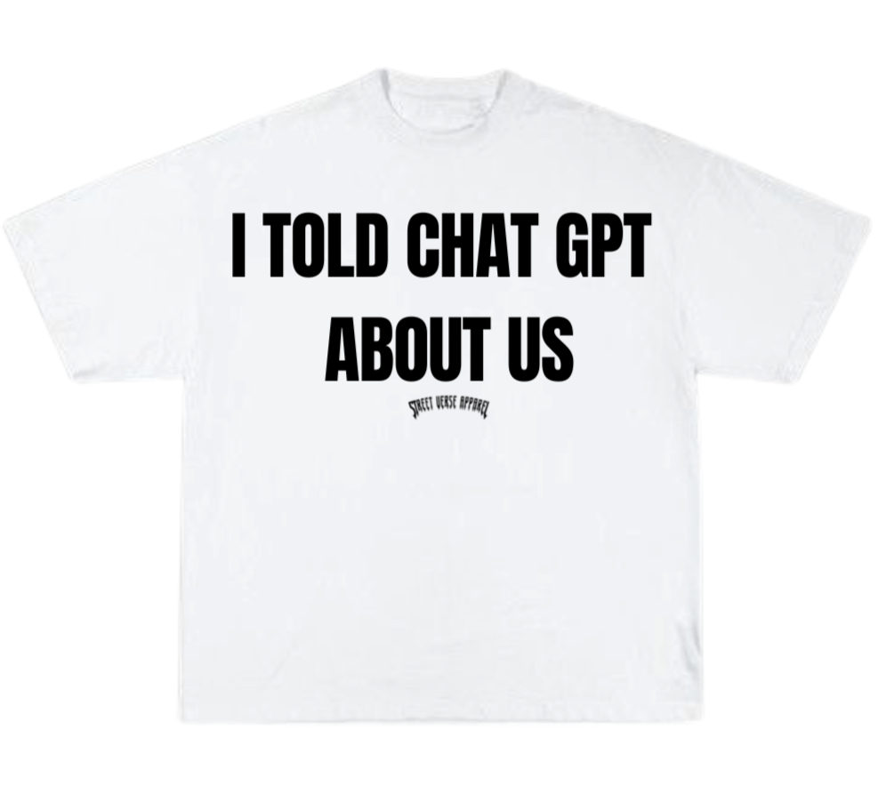 Camisa I told Chat Gpt about us