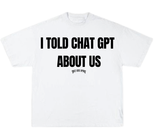 Camisa I told Chat Gpt about us