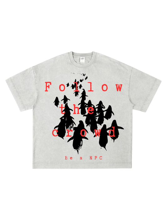 Camisa follow the crowd be an npc