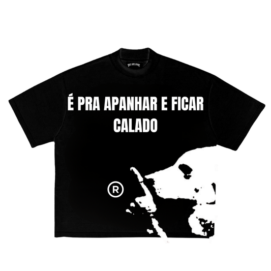 Camisa é pra apanhar e ficar calado