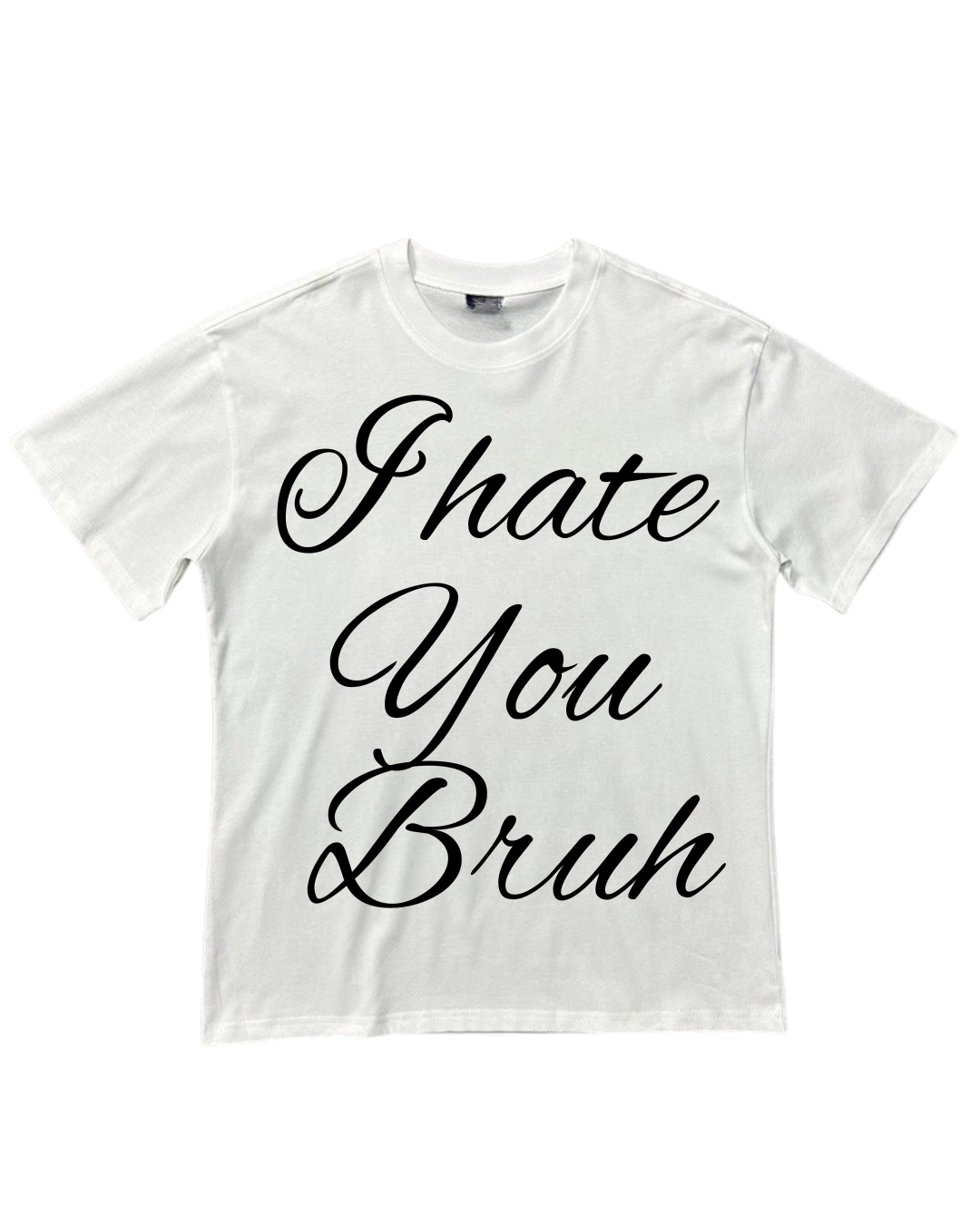 Camisa I hate you Bruh