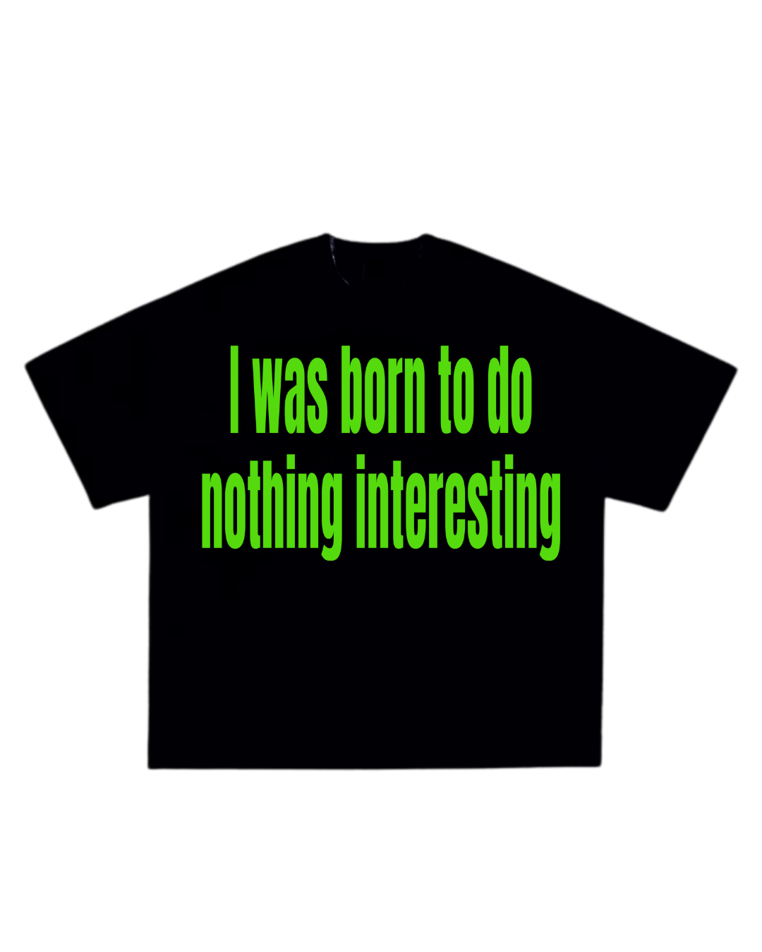Camisa I was born to do nothing interesting