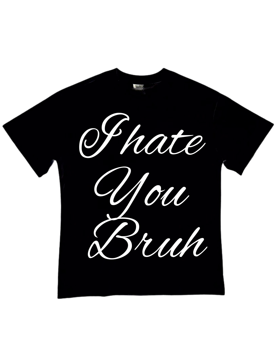 Camisa I hate you Bruh