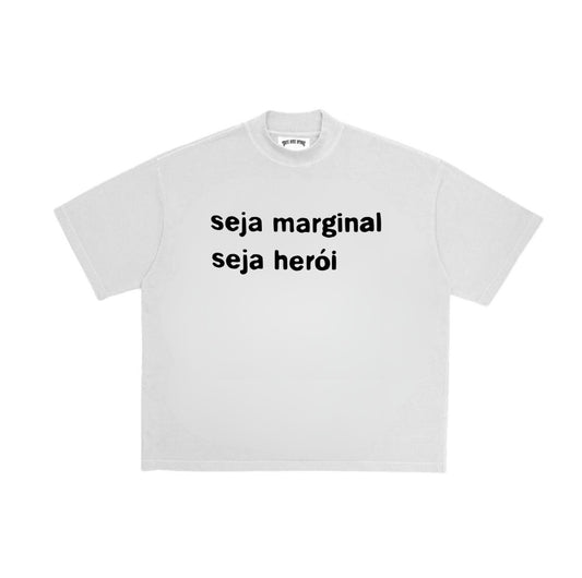 Camisa seja marginal, seja herói